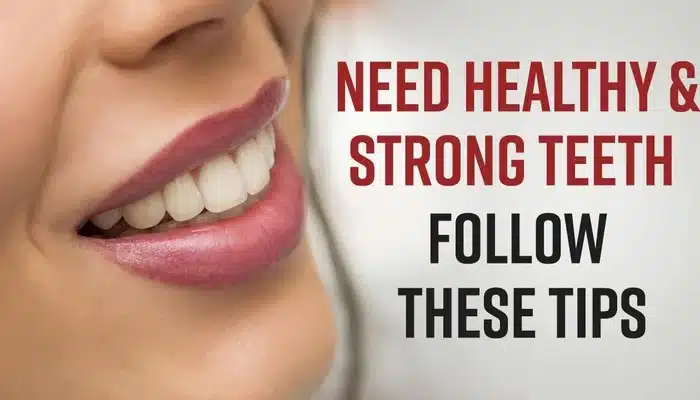 How to Keep Your Teeth Healthy and Strong for Life